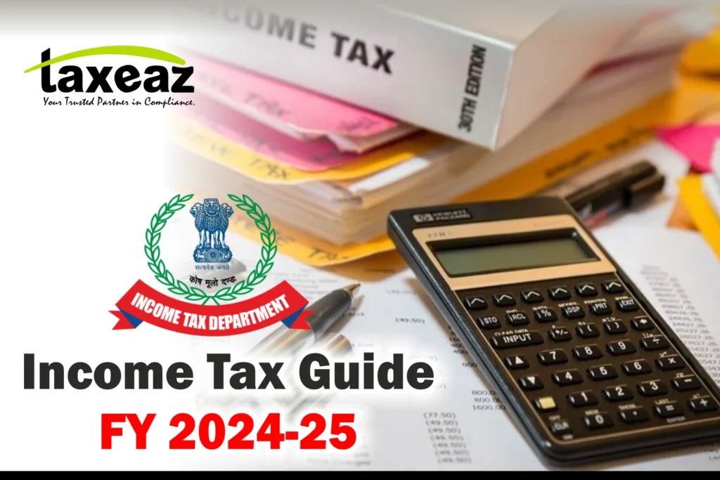 Income Tax – Latest Updates, Basics, Tax Slabs, Rules, Income Tax Guide FY 2024-25
