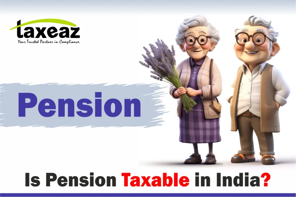 Is Pension Taxable in India? Tax Guide for Pensioners FY 2024–25